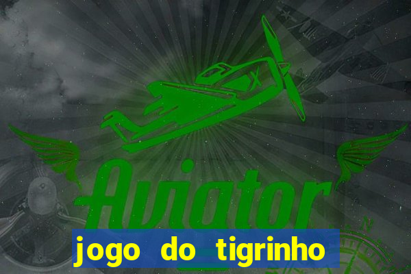 jogo do tigrinho gratis online