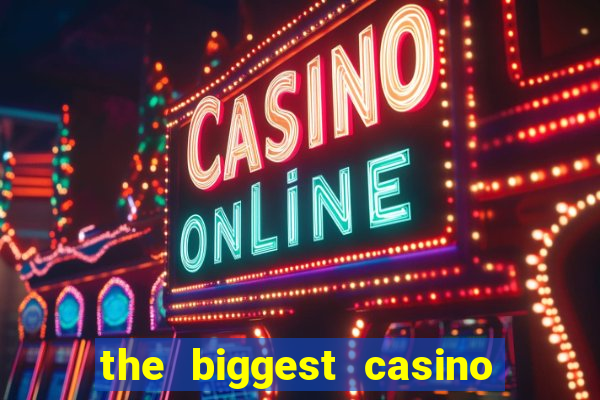 the biggest casino in usa