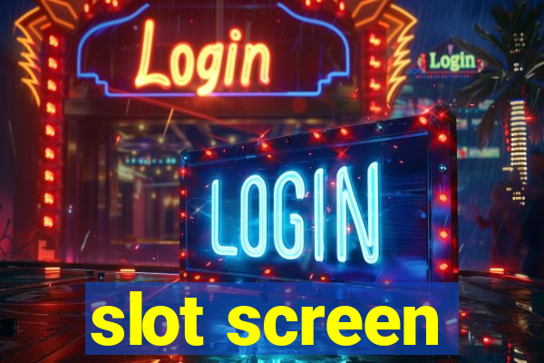 slot screen