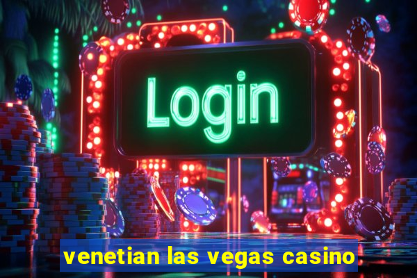 venetian las vegas casino