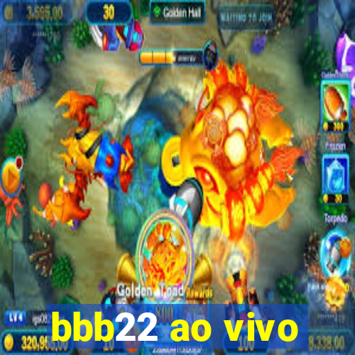 bbb22 ao vivo