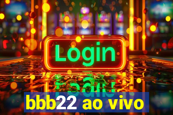 bbb22 ao vivo