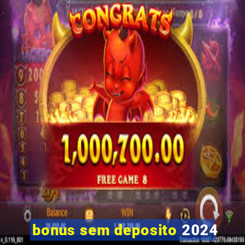 bonus sem deposito 2024