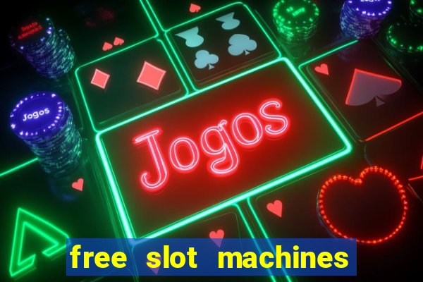 free slot machines with bonuses