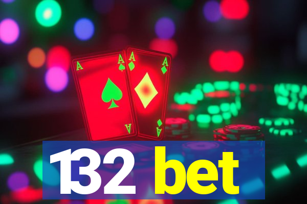 132 bet