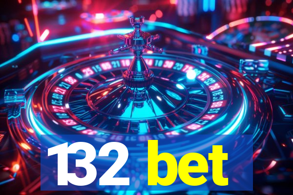 132 bet