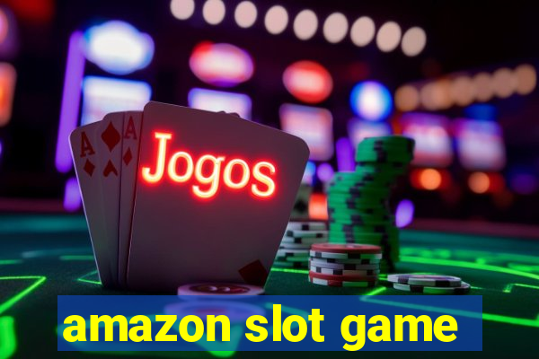 amazon slot game