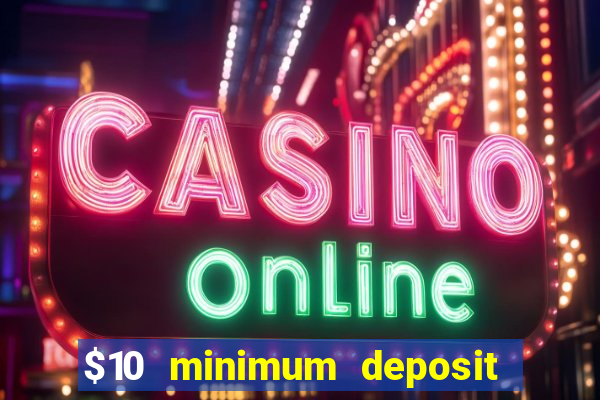 $10 minimum deposit online casino australia