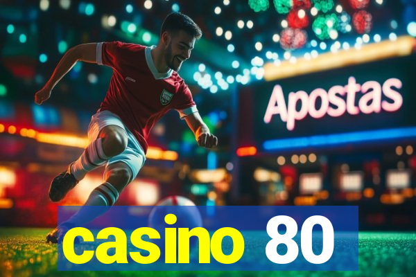 casino 80