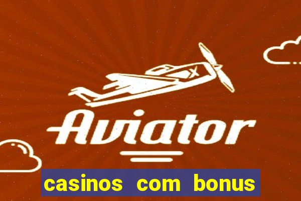 casinos com bonus de registro