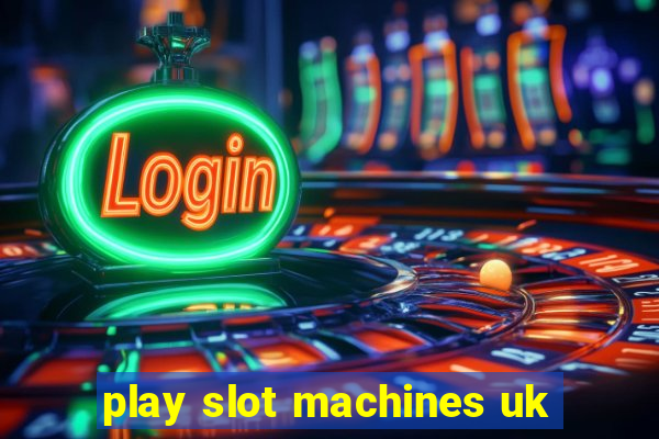 play slot machines uk