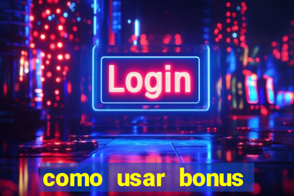 como usar bonus cassino estrela bet