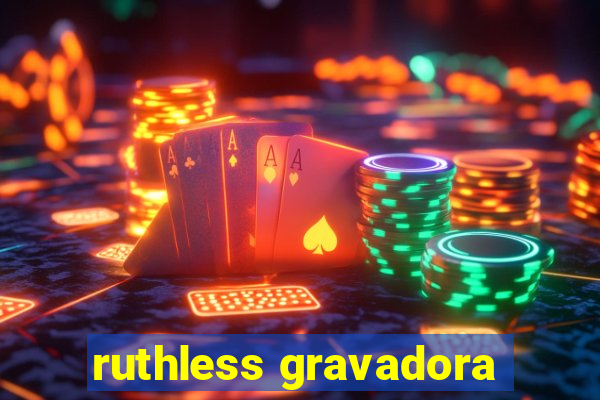 ruthless gravadora