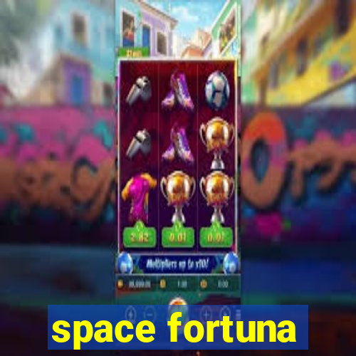 space fortuna