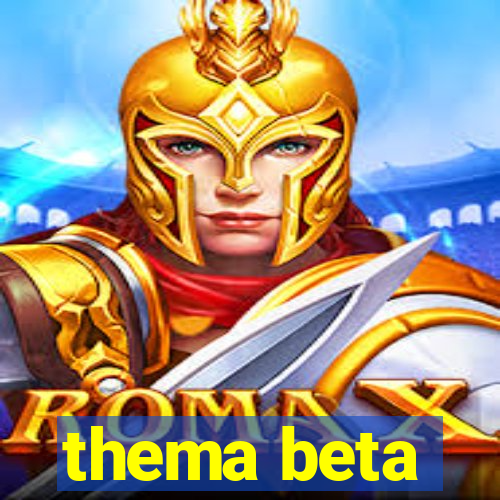 thema beta