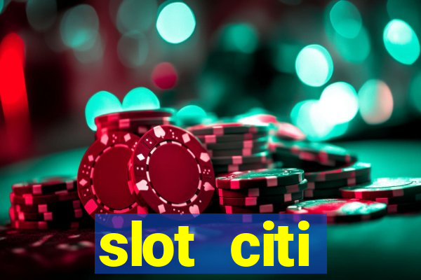 slot citi бонусы за регистрацию киев