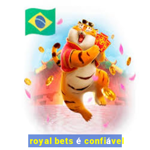 royal bets é confiável