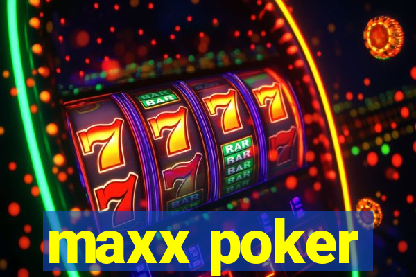 maxx poker