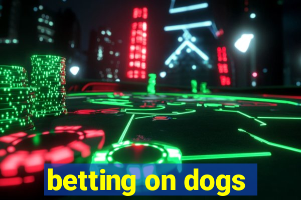 betting on dogs