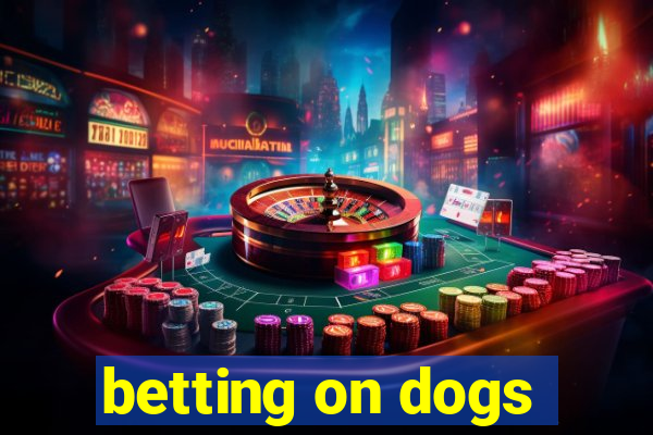 betting on dogs