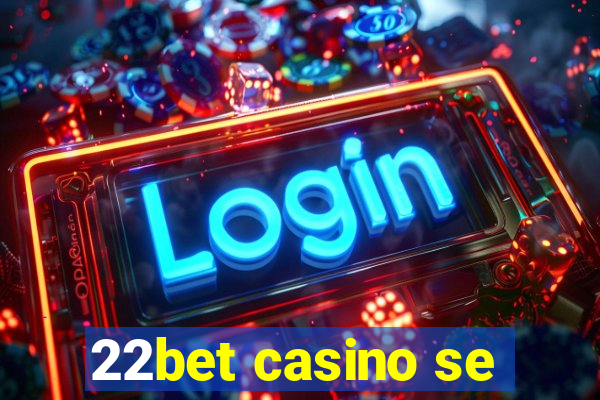 22bet casino se