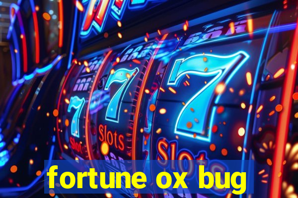 fortune ox bug