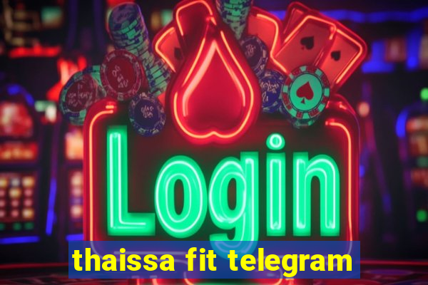 thaissa fit telegram