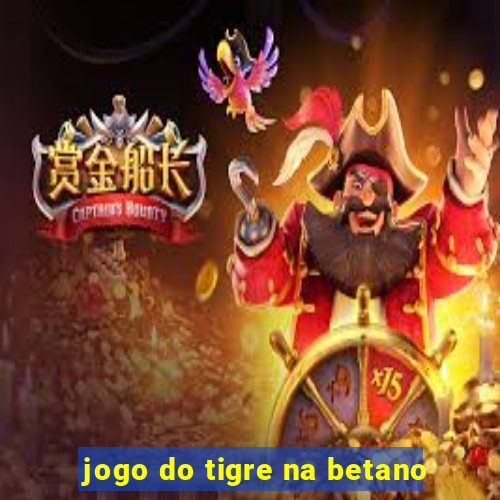 jogo do tigre na betano