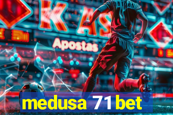 medusa 71 bet