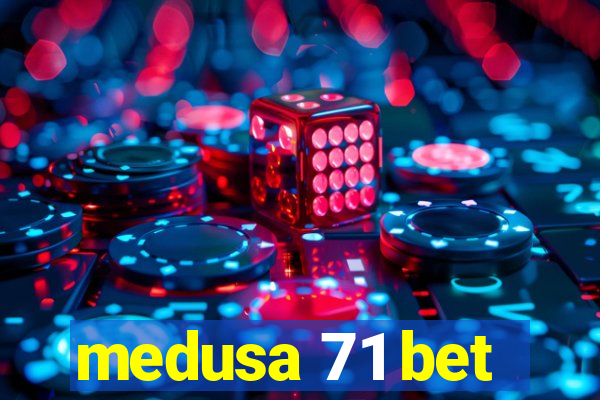 medusa 71 bet