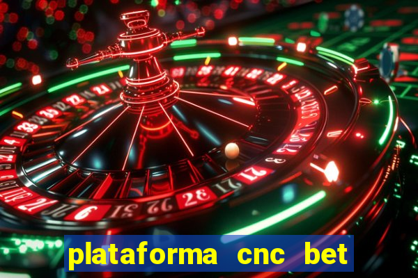 plataforma cnc bet 茅 confi谩vel