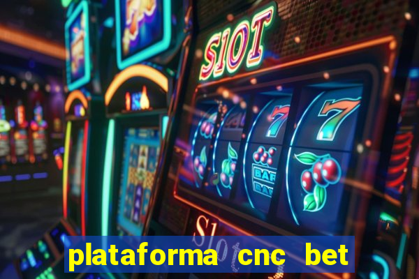 plataforma cnc bet 茅 confi谩vel