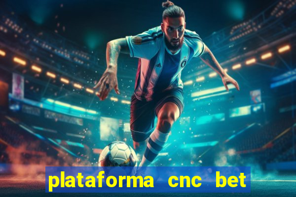 plataforma cnc bet 茅 confi谩vel