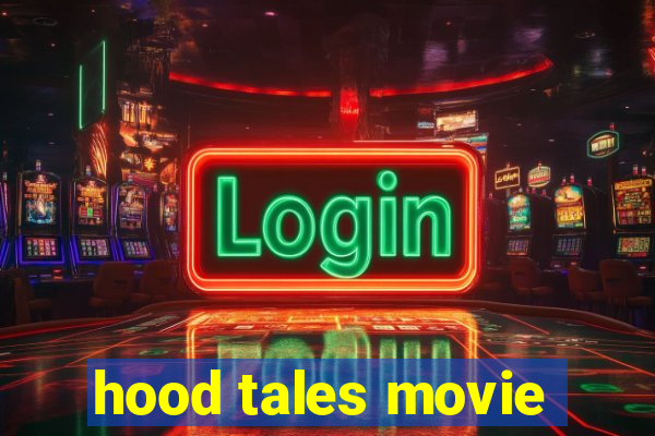 hood tales movie