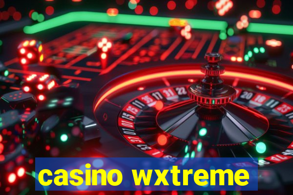 casino wxtreme