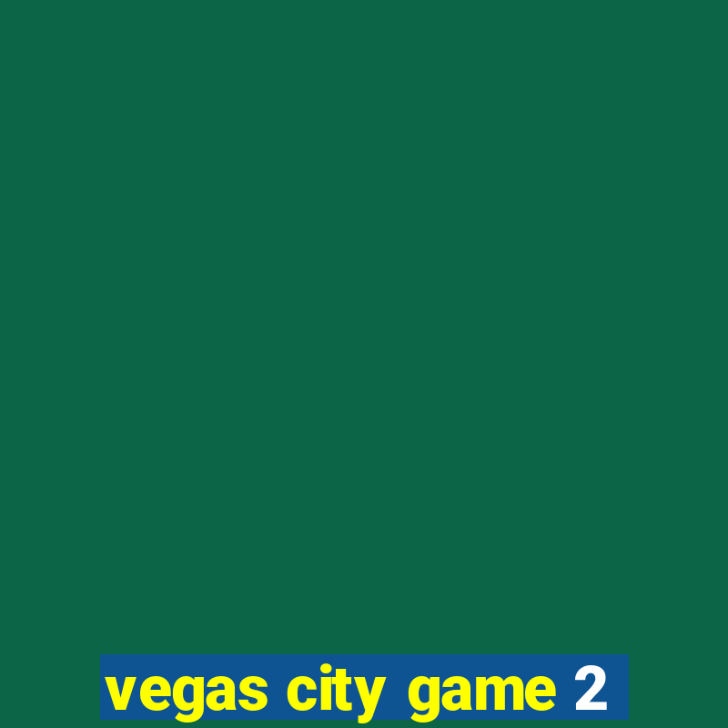 vegas city game 2