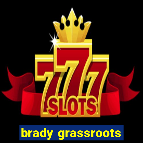 brady grassroots