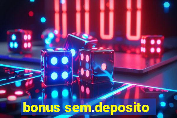 bonus sem.deposito