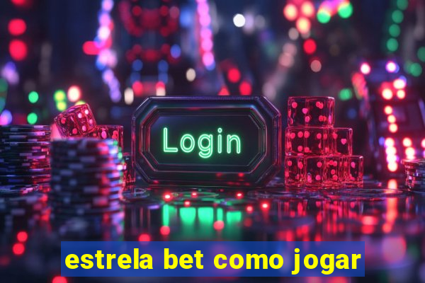 estrela bet como jogar