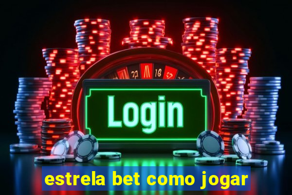 estrela bet como jogar