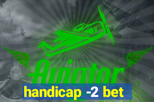 handicap -2 bet