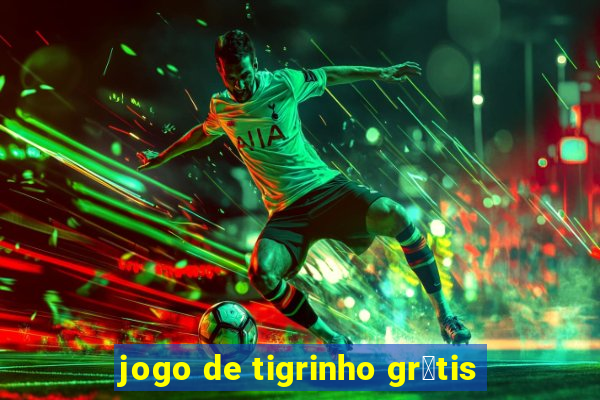 jogo de tigrinho gr谩tis