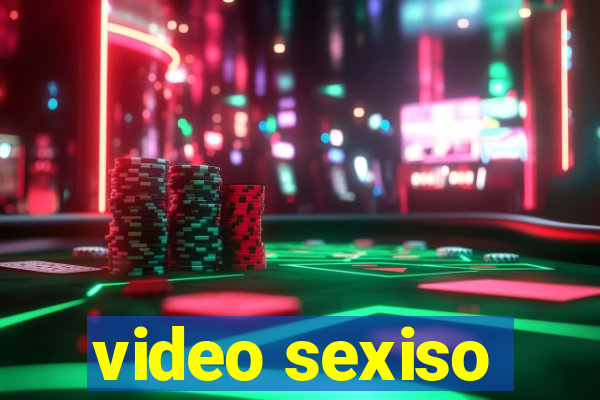 video sexiso