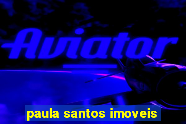 paula santos imoveis