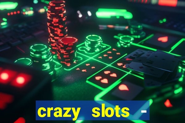 crazy slots - casino 777