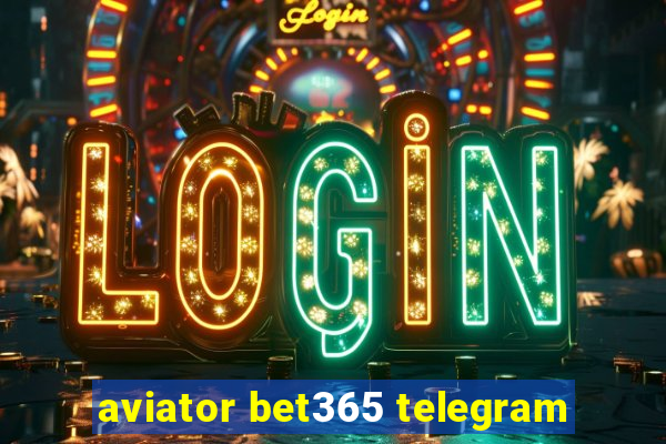 aviator bet365 telegram