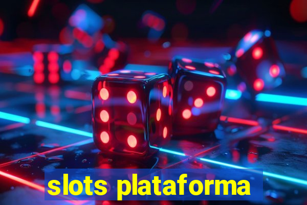 slots plataforma