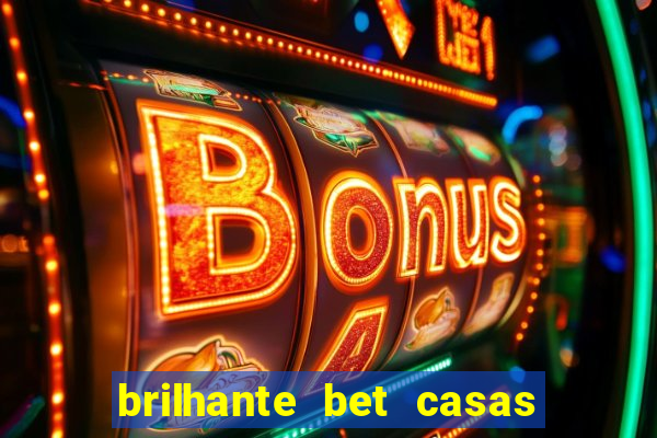 brilhante bet casas de apostas