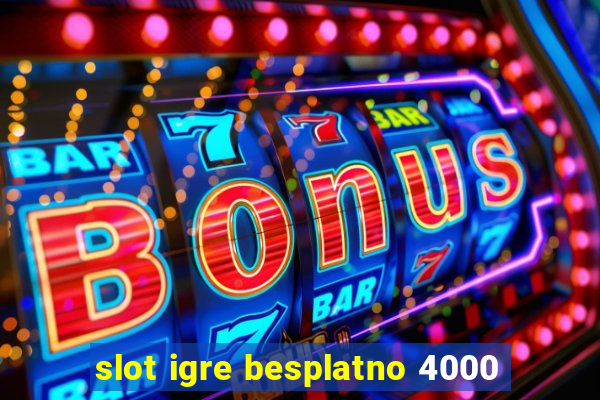 slot igre besplatno 4000