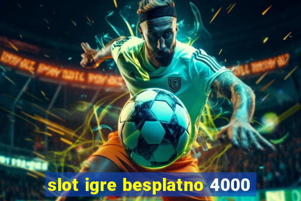 slot igre besplatno 4000